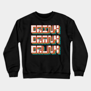 Drink Drank Drunk Crewneck Sweatshirt